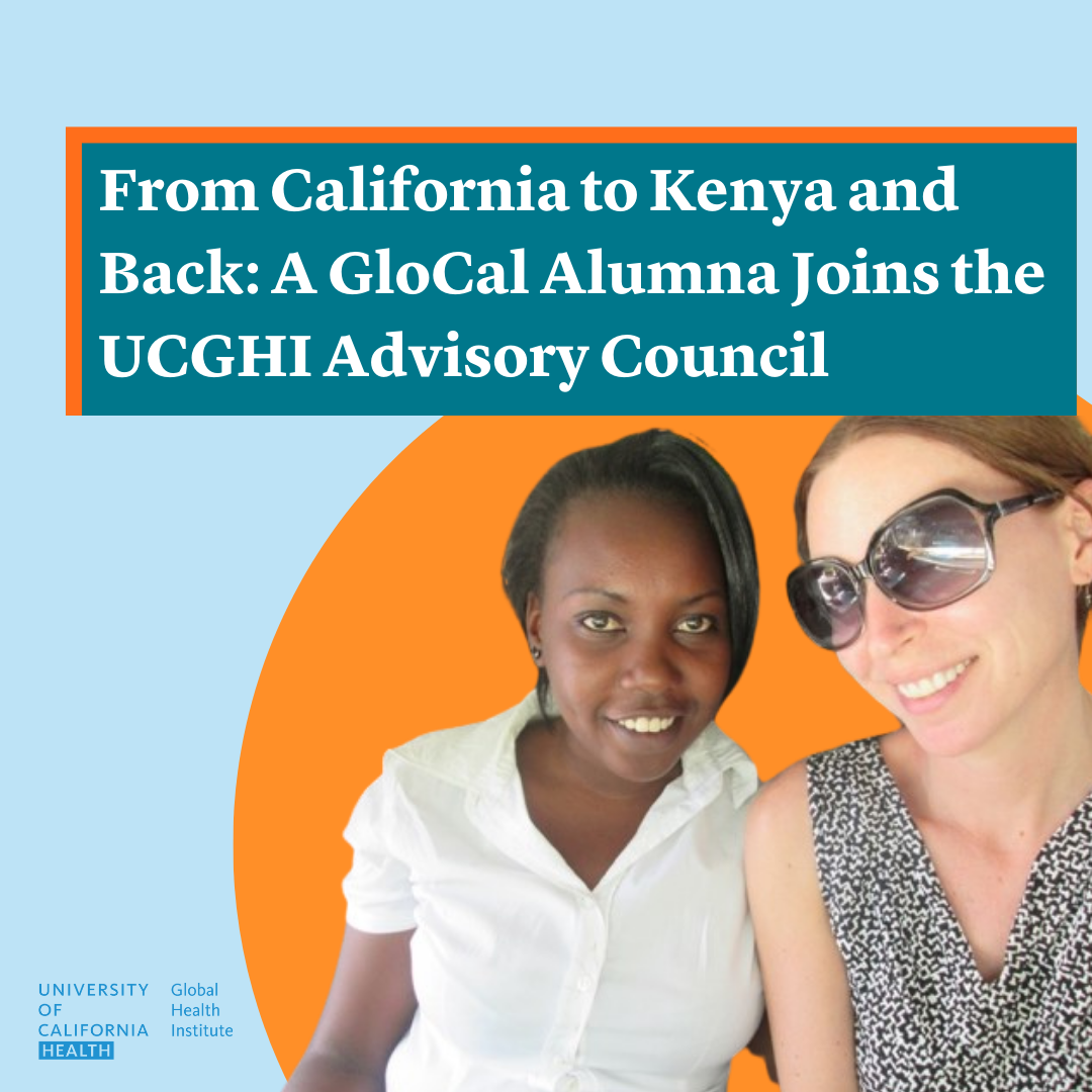 From California to Kenya and Back: A GloCal Alumna Joins the UCGHI Advisory Council